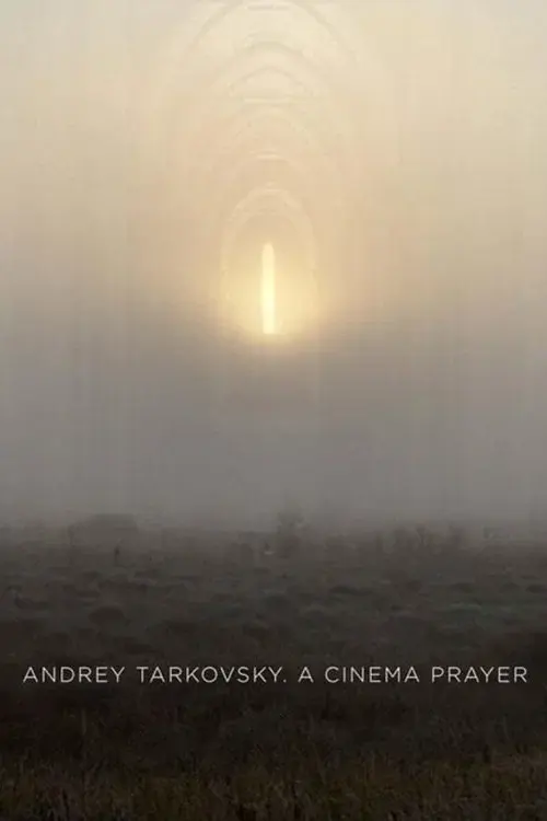 Andrey Tarkovsky. A Cinema Prayer