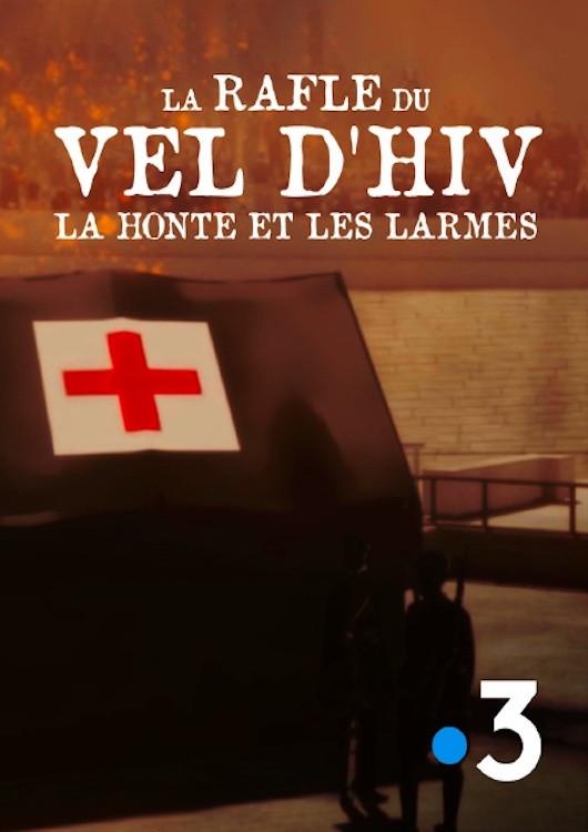 La Rafle du Vel d'Hiv, la honte et les larmes