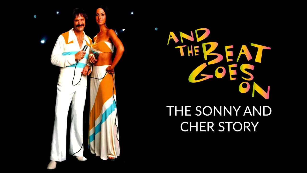 And the Beat Goes On: The Sonny and Cher Story