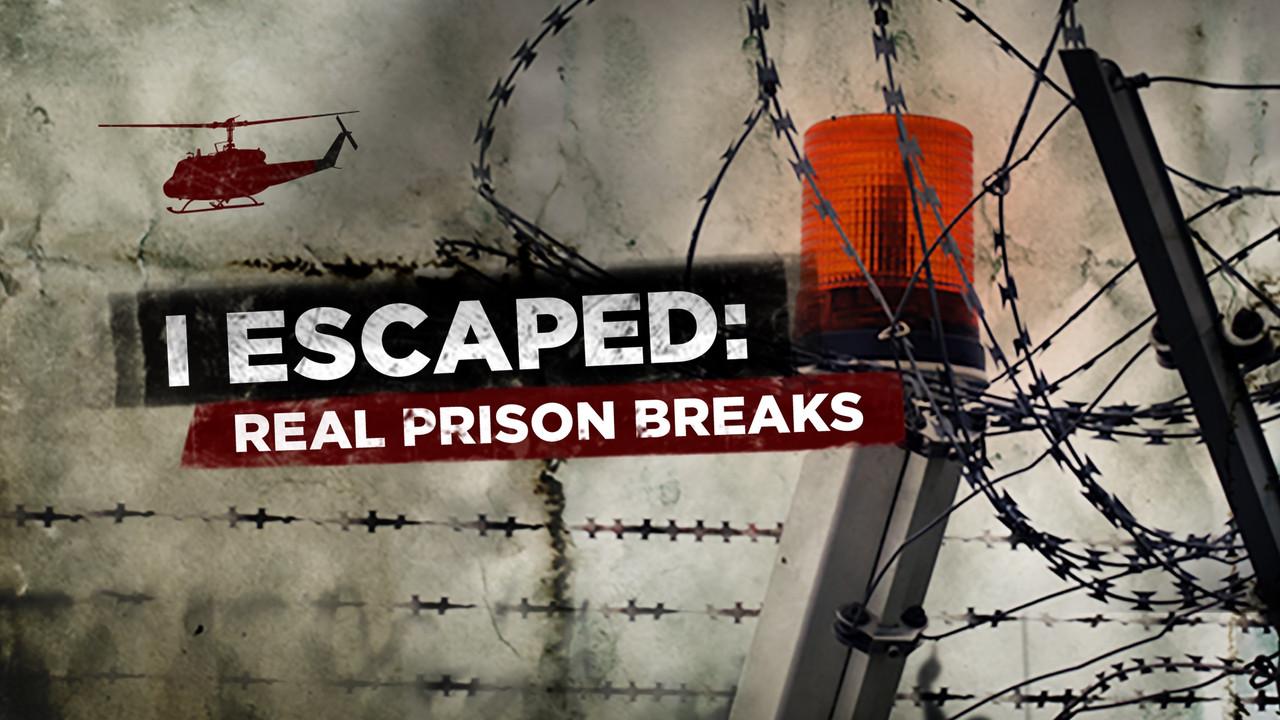 I Escaped: Real Prison Breaks