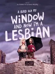 A Bird Hit My Window and Now I'm a Lesbian