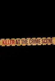 Killer at the Crime Scene
