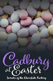 Cadbury at Easter: Secrets of the Chocolate Factory