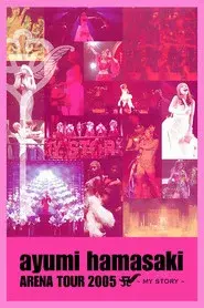 Ayumi Hamasaki - Arena Tour 2005 A My Story