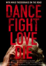Dance Fight Love Die: With Mikis On the Road