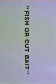 Fish or Cut Bait