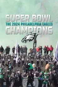 Super Bowl Champions: The 2024 Philadelphia Eagles