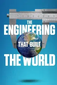 The Engineering That Built the World