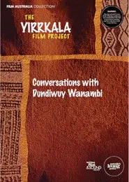 Yirrkala: Conversations with Dundiwuy Wanambi