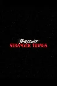 Beyond Stranger Things