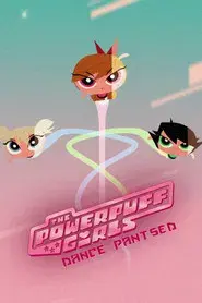 The Powerpuff Girls: Dance Pantsed