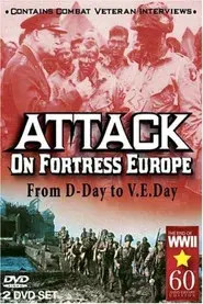 Attack on Fortress Europe: From D-Day to V.E. Day
