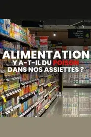 Alimentation : Y a-t-il du poison dans nos assiettes ?