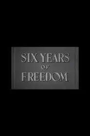 Six Years of Freedom