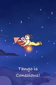 Tango Is Conscious!