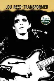 Classic Albums: Lou Reed - Transformer