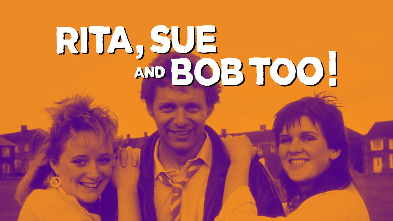 Rita, Sue and Bob Too