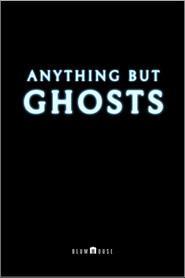 Anything But Ghosts