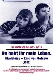 Da habt ihr mein Leben - Marieluise, Kind von Golzow