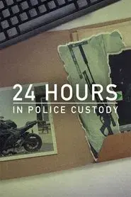 24 Hours in Police Custody
