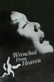 Wrenched From Heaven