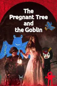 The Pregnant Tree and the Goblin