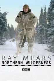 Ray Mears' Northern Wilderness