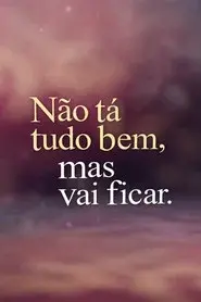 Não Tá Tudo Bem, Mas Vai Ficar.